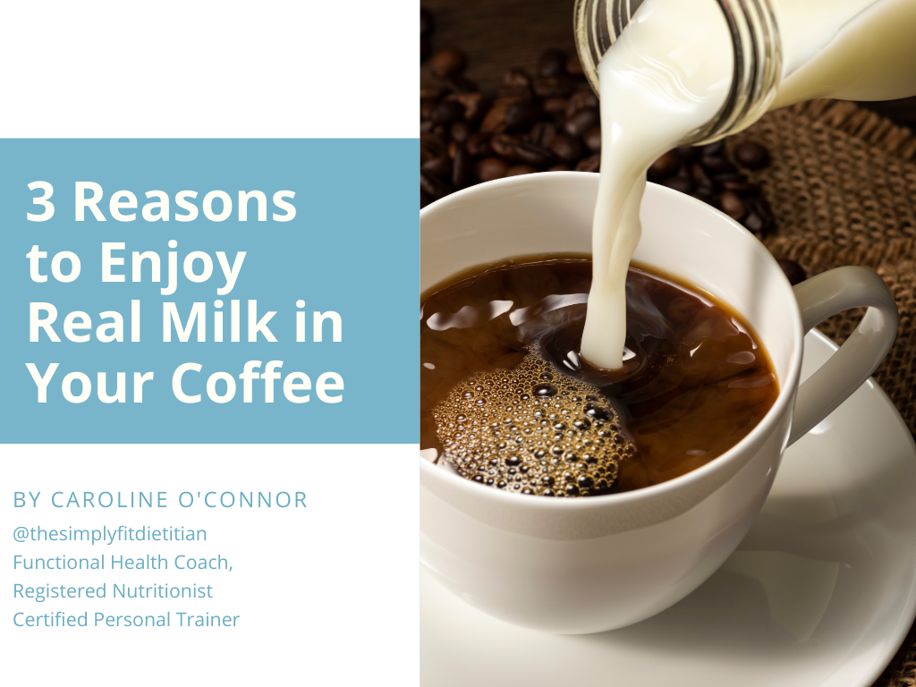 3 Reasons to enjoy real milk in your coffee - Tips from a functional health coach and registered dietitian blog post